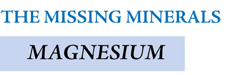 The Missing Minerals - Magnesium