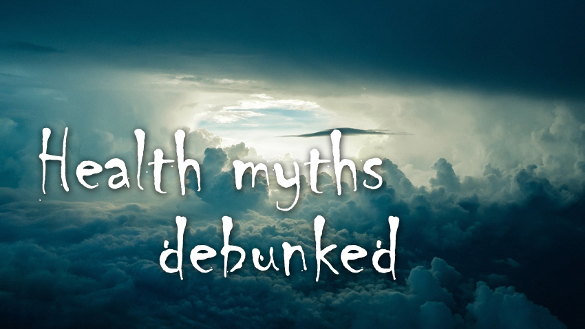 Health myths debunked