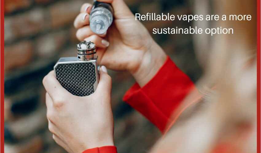 Refillable vapes are a more sustainable option